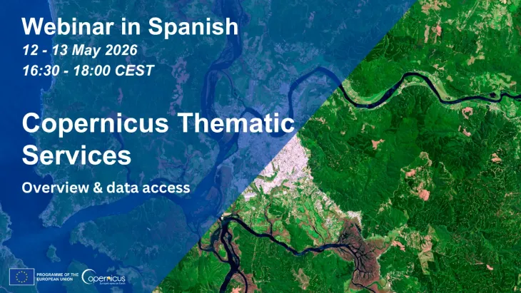 Copernicus Thematic Services Webinar in Spanish on 12-13 May 2026, 16:30 - 18:00 CEST