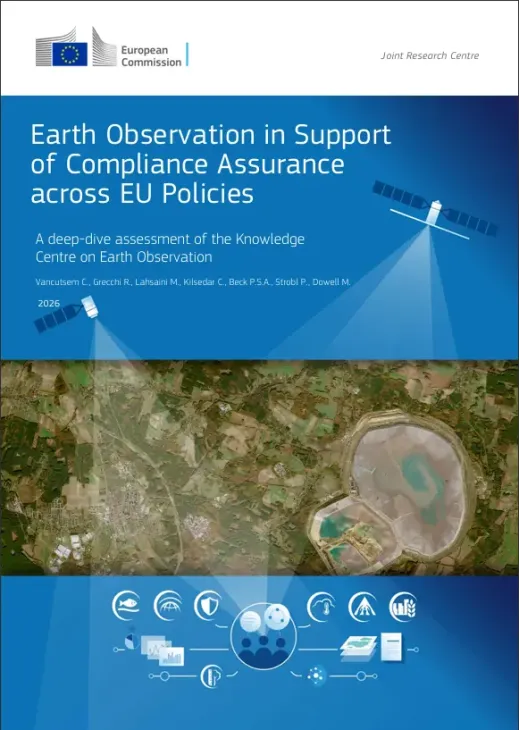 Cover of the report "Earth Observation in Support of Compliance Assurance across EU Policies", a deep-dive assessment by the European Commission's Knowledge Centre on Earth Observation, dated 2026. It shows two satellites observing a satellite view of a landscape with agricultural fields and a mining or quarry site, above a row of icons representing different policy areas.