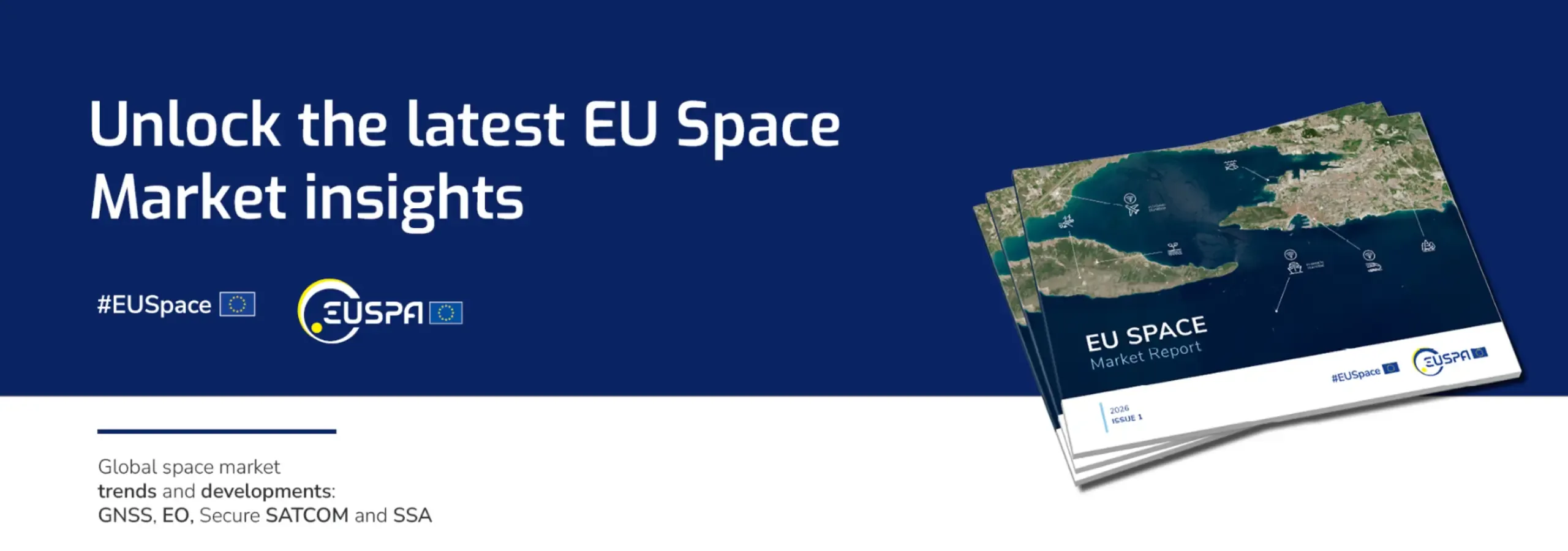 Promotional banner for the EUSPA EU Space Market Report 2026, Issue 1, covering global market trends in GNSS, Earth Observation, Secure SATCOM, and SSA.