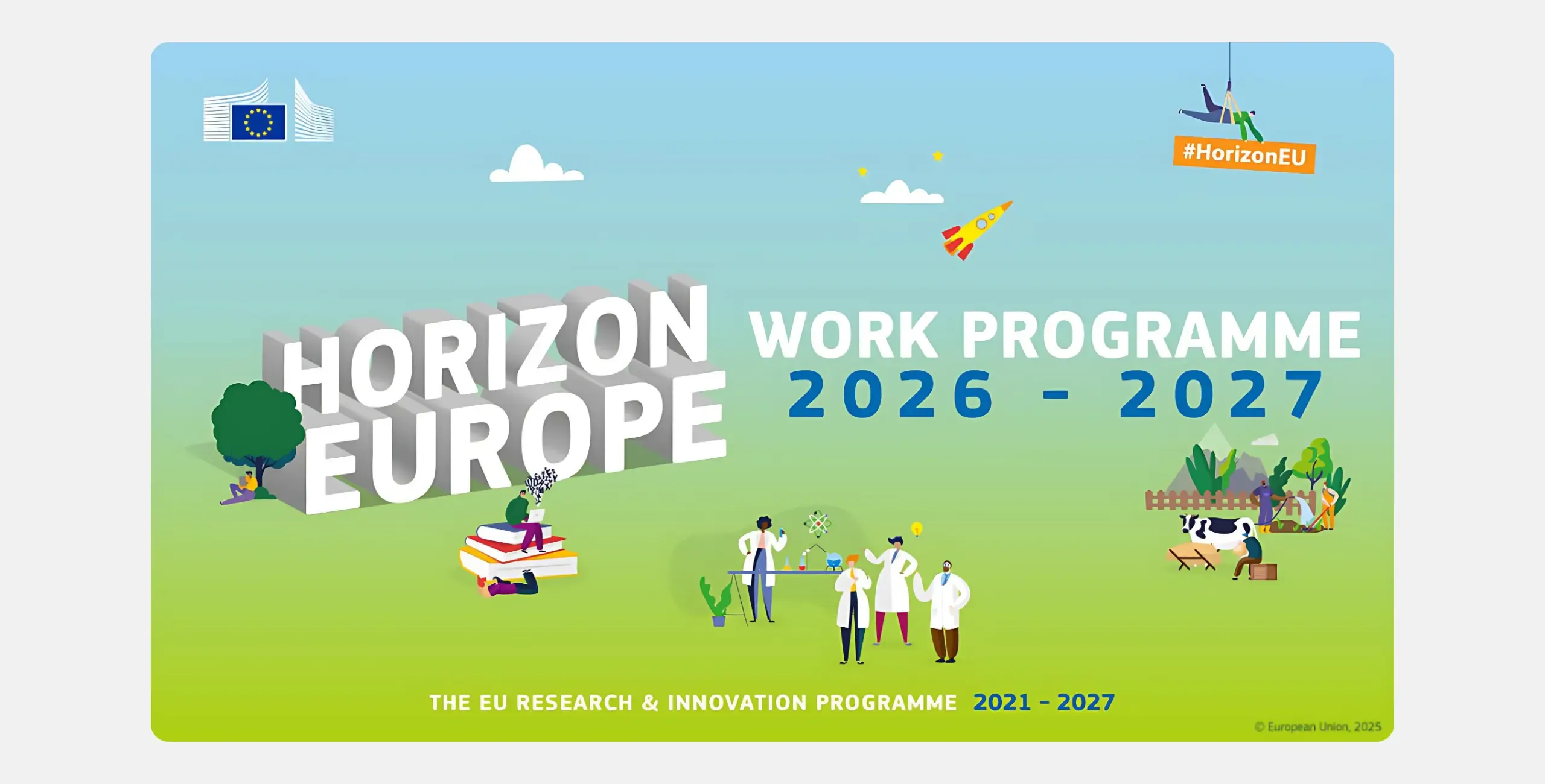 Illustrated banner reading "Horizon Europe Work Programme 2026–2027" in white and blue lettering against a green landscape, with cartoon figures of scientists in lab coats, people reading books, a tree, and a cow. A small rocket and clouds appear in the sky, alongside the EU flag and a "#HorizonEU" tag. Text at the bottom reads "The EU Research & Innovation Programme 2021–2027". Credit: European Union, 2025.